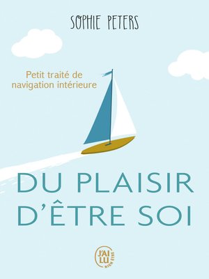 cover image of Du plaisir d'être soi. Petit traité de navigation intérieure